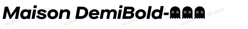 Maison DemiBold字体转换 Maison DemiBold字体转换